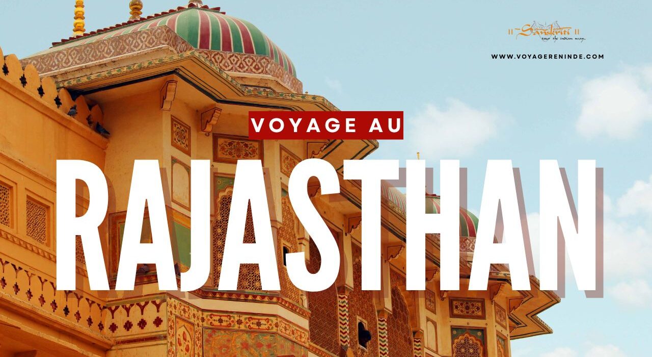 Voyage au Rajasthan: L’Essence Royale de l’Inde